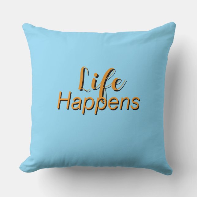  Life Happens Lt Blue   Cushion (Front)