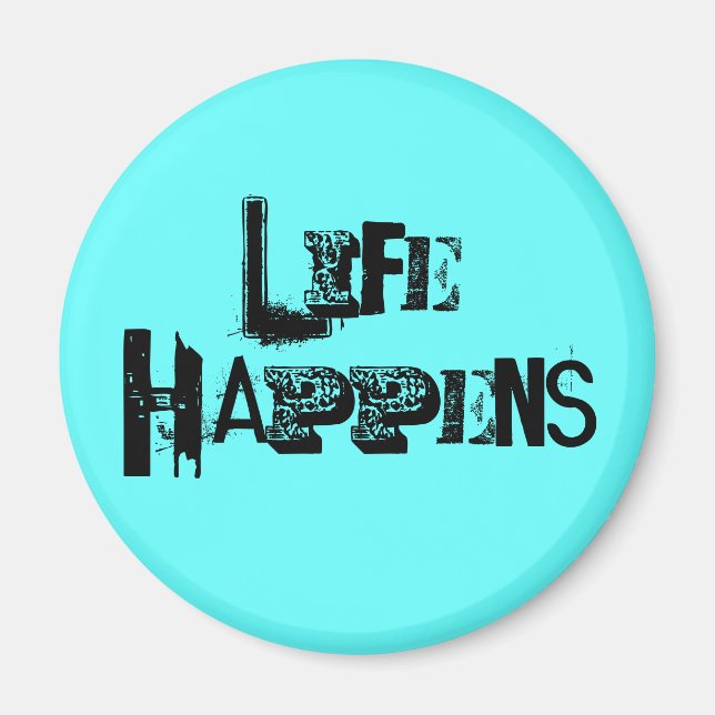 "Life Happens" Magnet (Front)
