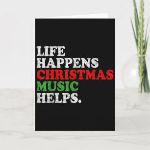 Life Happens Music Helps Funny Christmas Funny Men Card