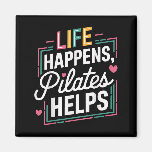 Life Happens Pilates Helps Funny Motivational Sayi Magnet