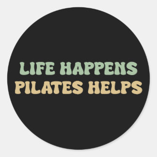 Life happens pilates helps | Workout Motivation Classic Round Sticker