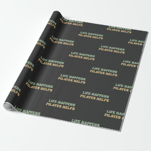 Life happens pilates helps   Workout Motivation Wrapping Paper