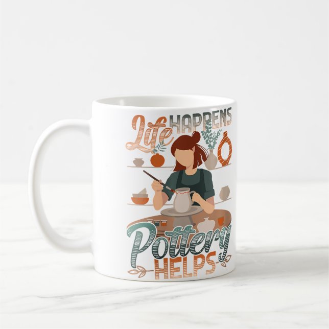 Life Happens Pottery Helps Clay Ceramics Pottery Coffee Mug (Left)