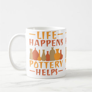 Life Happens Pottery Helps Pottery Coffee Mug