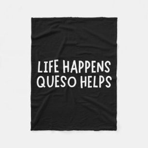 Life Happens Queso Helps Shirt Funny Queso Lover H Fleece Blanket