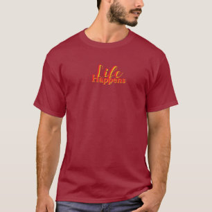 Life Happens Red Letters Maroon T-Shirt