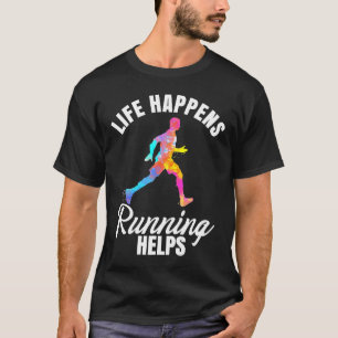 Life Happens Running Helps Funny Quote Runners T-Shirt