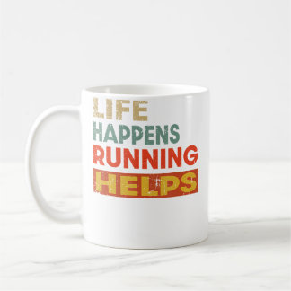 Life Happens Running Helps Funny Running Lover Coffee Mug