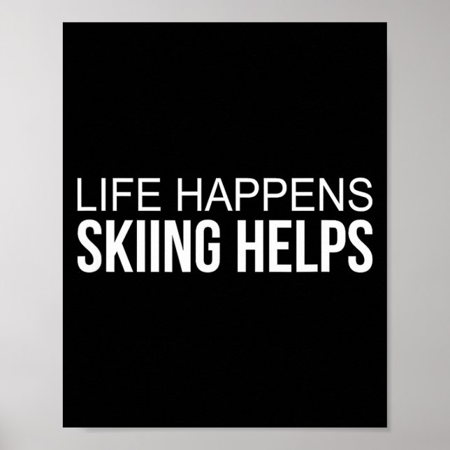 Life happens - skiing helps -  poster (Front)