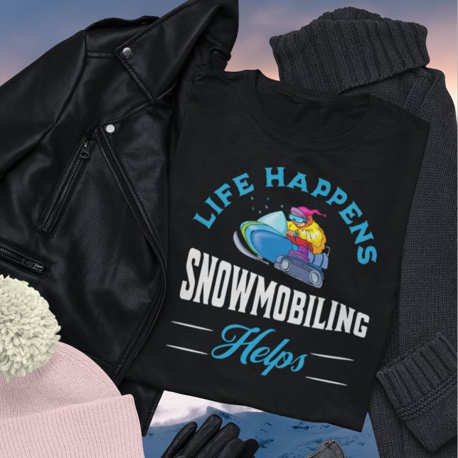 Life Happens Snowmobiling Helps- Skidoo T-Shirt (Life Happens Snowmobiling Helps collection for men and women.)