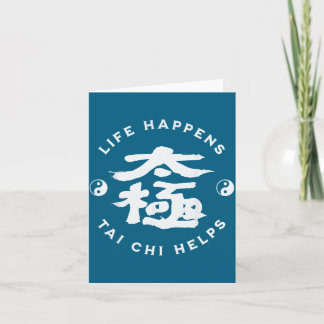 Life Happens Tai Chi Helps Design Card