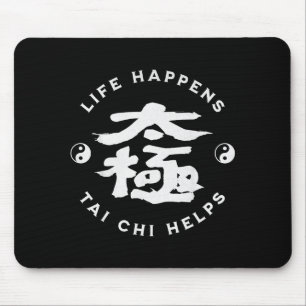 Life Happens Tai Chi Helps Mouse Pad