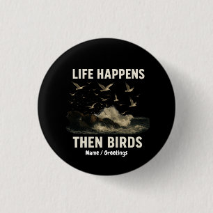 Life Happens Then Birds Funny Seagull Quote Nature 3 Cm Round Badge