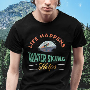 Life Happens Water Skiing Helps T-Shirt
