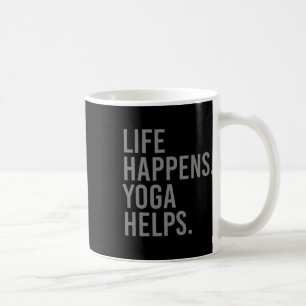 Life Happens Yoga Helps _15 Coffee Mug