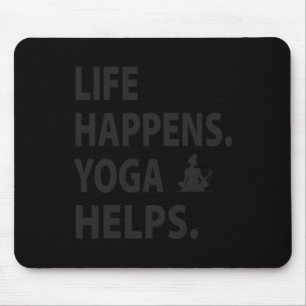 Life Happens Yoga Helps _2  Mouse Pad