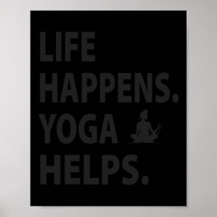 Life Happens Yoga Helps _2 Poster