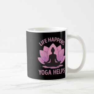 Life Happens Yoga Helps _3  Coffee Mug