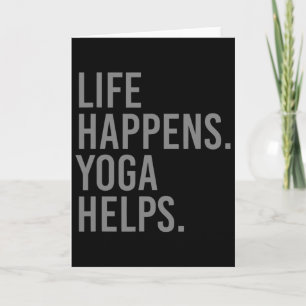 Life Happens Yoga Helps _4 Card