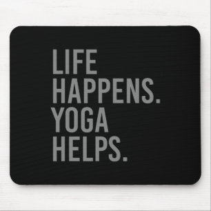 Life Happens Yoga Helps _4  Mouse Pad