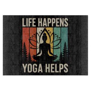 Life Happens Yoga Helps Cutting Board
