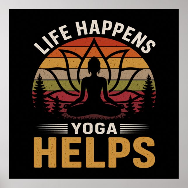 Life Happens Yoga Helps Poster (Front)