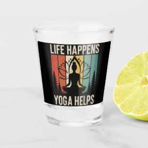 Life Happens Yoga Helps Shot Glass