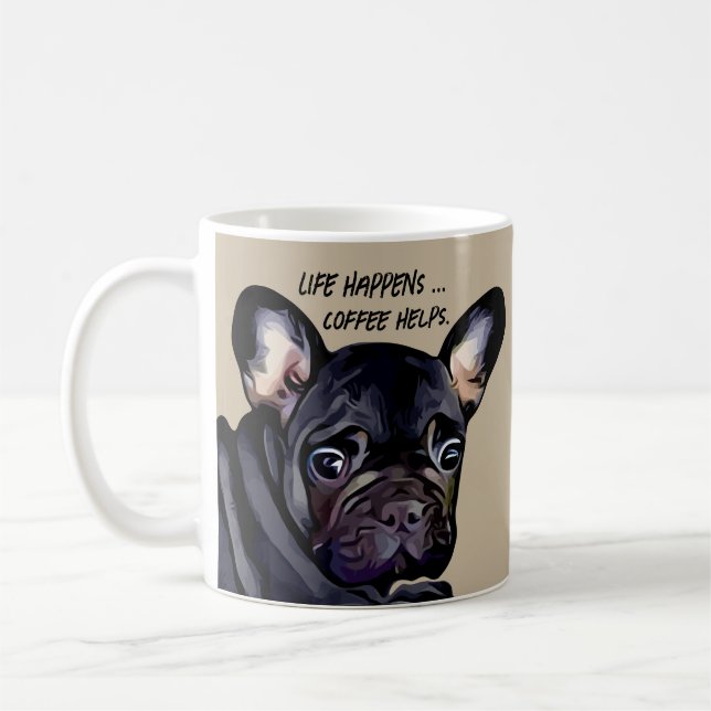 Life Happns Funny French Bulldog Coffee Mug Custom (Left)