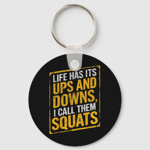 Life Has It's Ups And Downs I Call Them Squats Gym Key Ring