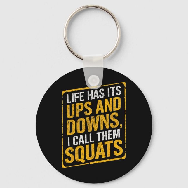 Life Has It's Ups And Downs I Call Them Squats Gym Key Ring (Front)