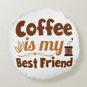 Life has no meaning without coffee in my life round cushion