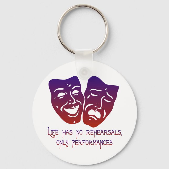 Life has no rehearsals key ring (Front)