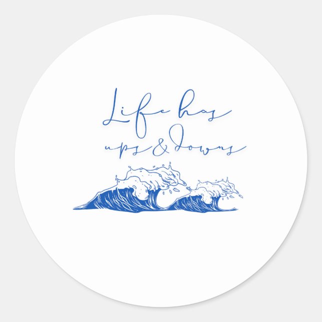 "Life Has Ups and Downs" Inspirational Ocean Waves Classic Round Sticker (Front)