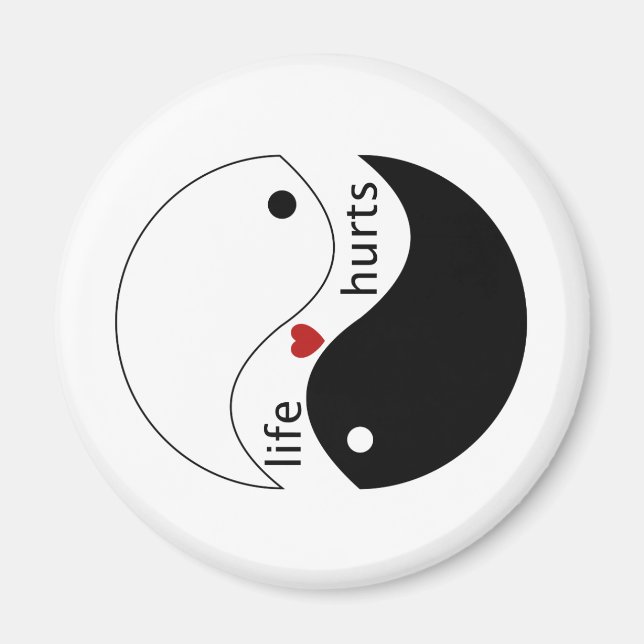 Life hurts, heart, yin-yang Balanced Forces Quote Magnet (Front)