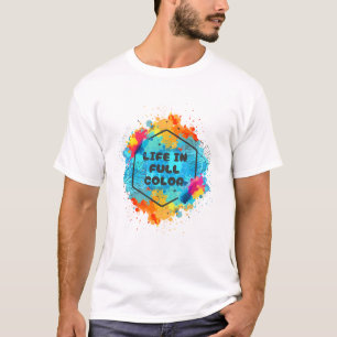 Life in Full Colour Design T-shirt