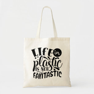 Life in Plastic is Not Fantastic! Tote Bag
