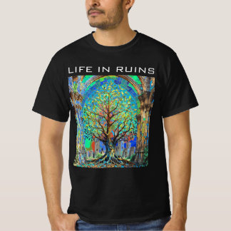 LIFE IN RUINS T-Shirt