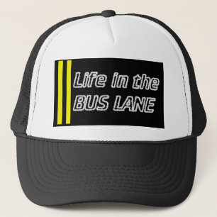 Life in the bus lane trucker hat