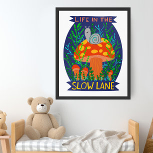 Life in the Slow Lane Cute Snail Mushroom Poster