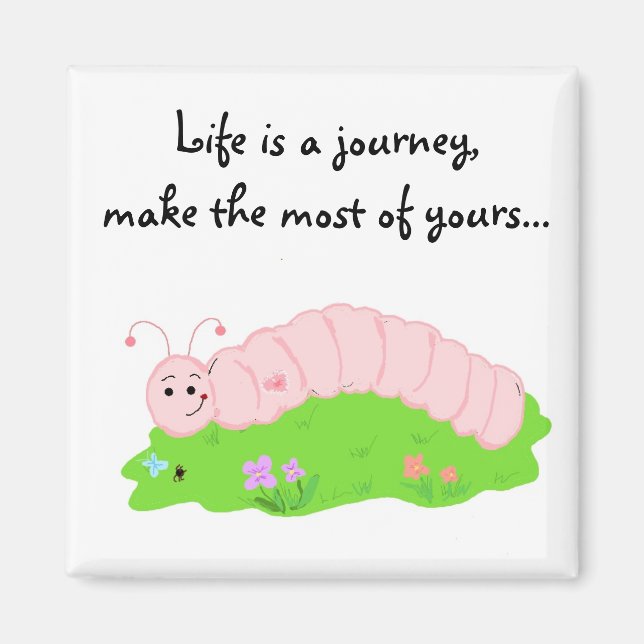 Life Inspirational Caterpillar Design Magnet (Front)