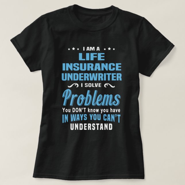 Life Insurance Underwriter T-Shirt (Design Front)