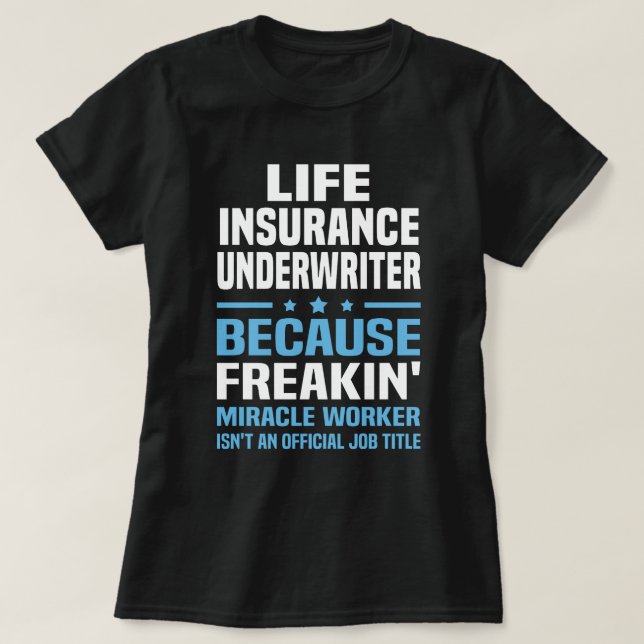 Life Insurance Underwriter T-Shirt (Design Front)