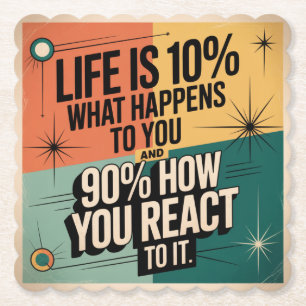 Life Is 10% What Happens To You Paper Coaster