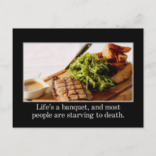 Life is a banquet and most people are starving postcard