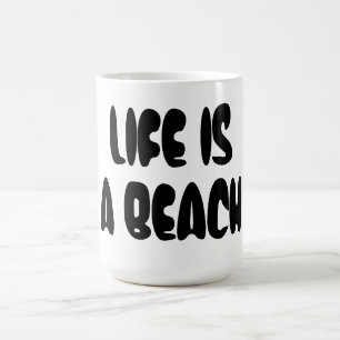 Life Is a Beach Coffee Mug