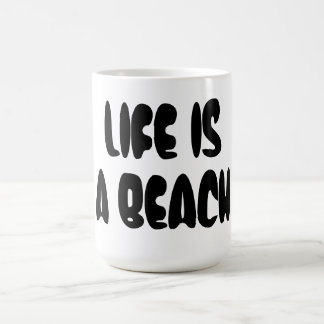 Life Is a Beach Coffee Mug