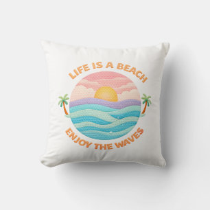 Life Is A Beach Enjoy The Waves Coastal Sunset Cushion