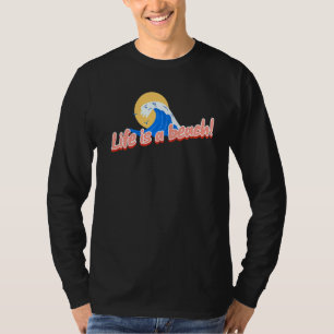 Life Is A Beach T-Shirt