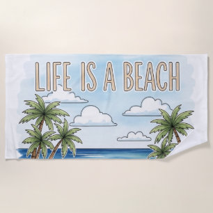 "Life Is a Beach" Tropical Palm Ocean Beach Towel