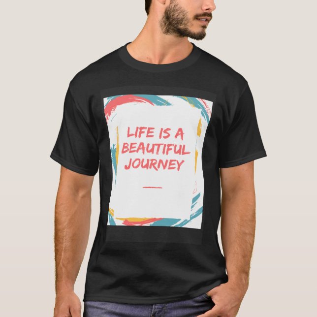 Life is a beautiful journey T-Shirt (Front)